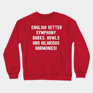 English Setter Symphony Barks Crewneck Sweatshirt